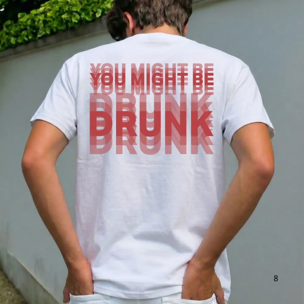 Funny "You Might Be Drunk Unisex"  T-Shirt