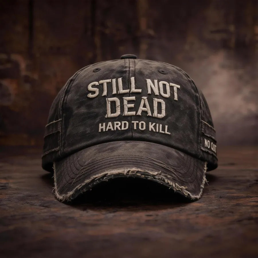🎉STILL NOT DEAD™CAP- Hard to Kill. Impossible to Break