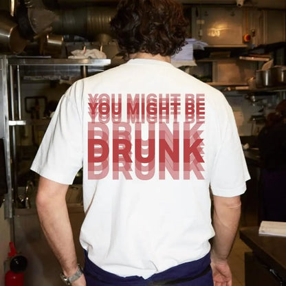 Funny "You Might Be Drunk Unisex"  T-Shirt