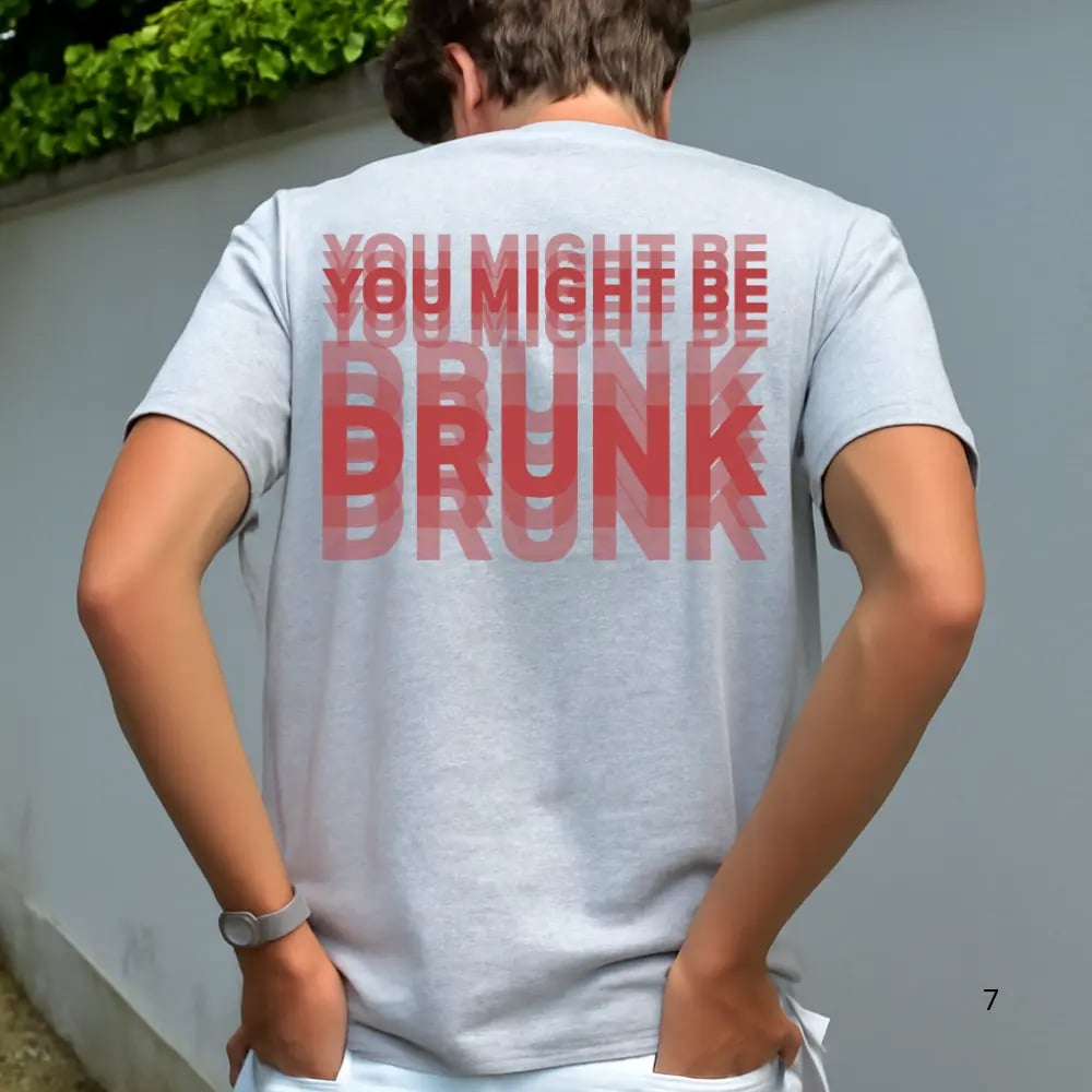 Funny "You Might Be Drunk Unisex"  T-Shirt