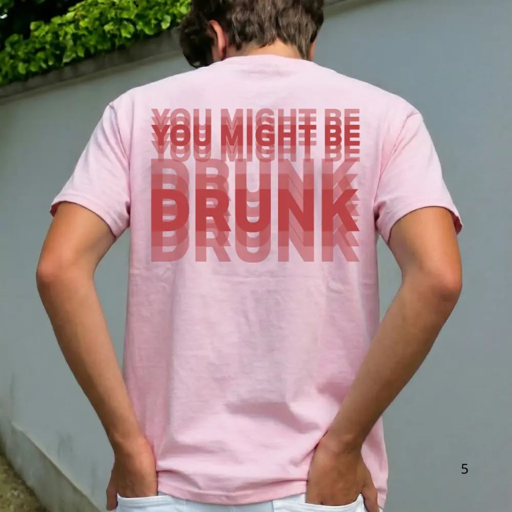 Funny "You Might Be Drunk Unisex"  T-Shirt